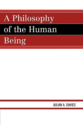 A Philosophy of the Human Being By Julian A Davies (Paperback)