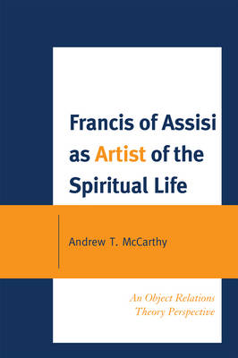 Francis of Assisi as Artist of the Spiritual Life An Object Relations