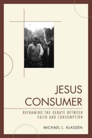 Jesus Consumer By Michael L Klassen (Paperback) 9780761856337