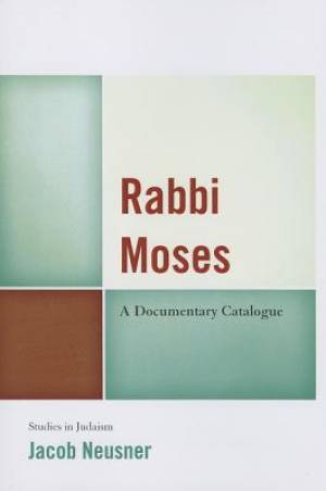 Rabbi Moses By Jacob Neusner (Paperback) 9780761860914