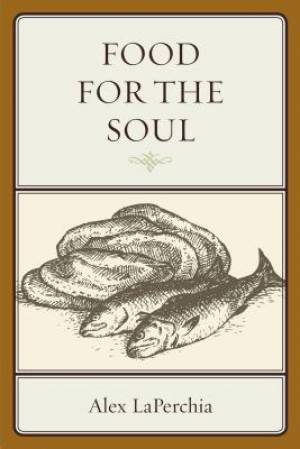 Food for the Soul By Alex La Perchia (Paperback) 9780761864608