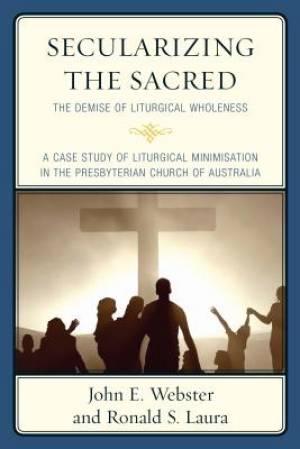 Secularizing the Sacred By John E Webster Ronald S Laura (Paperback)