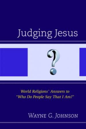 Judging Jesus By Wayne G Johnson (Paperback) 9780761868361