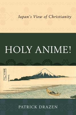 Holy Anime By Patrick Drazen (Paperback) 9780761869078