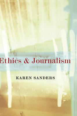 Ethics and Journalism By Karen Sanders (Hardback) 9780761969662