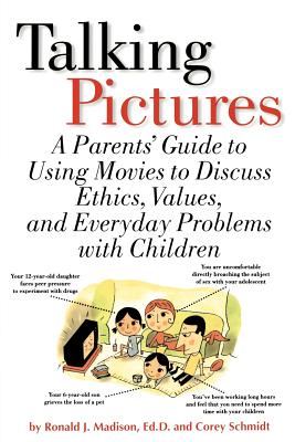 Talking Pictures A Parent's Guide to Using Movies to Discuss Ethics