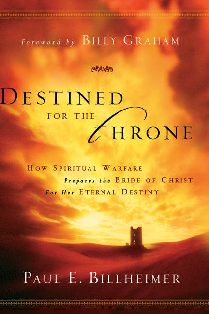 Destined For The Throne How Spiritual Warfare Prepares The Bride Of C