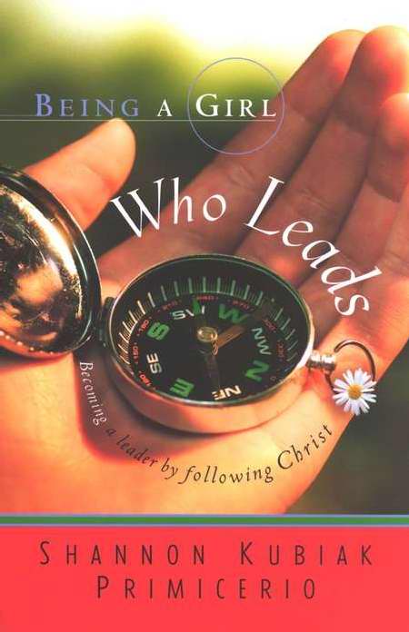 Being a Girl Who Leads By Shannon Kubiak Primicerio (Paperback)