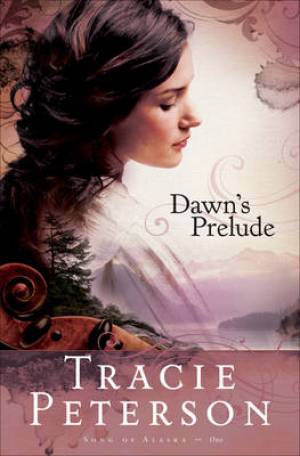 Dawn's Prelude By Tracie Peterson (Paperback) 9780764201516