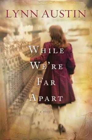 While We're Far Apart By Lynn Austin (Paperback) 9780764204975