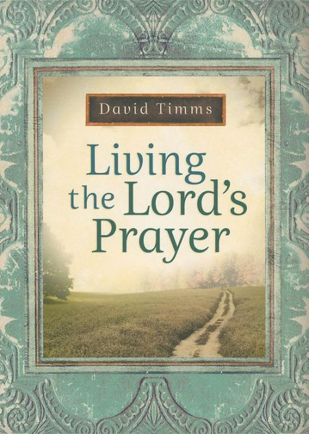 Living The Lord'S Prayer By David Timms (Paperback) 9780764207433