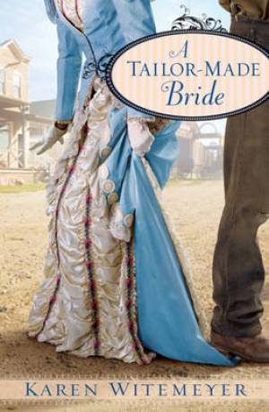 A Tailor-Made Bride By Karen Witemeyer (Paperback) 9780764207556