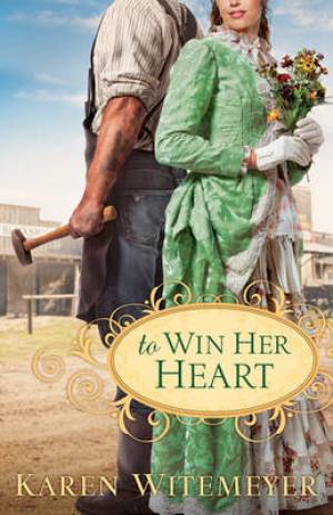 To Win Her Heart By Karen Witemeyer (Paperback) 9780764207570