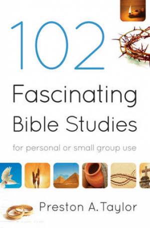 102 Fascinating Bible Studies By Preston A Taylor (Paperback)