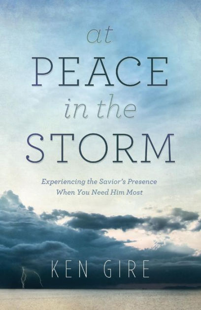 At Peace in the Storm By Ken Gire (Paperback) 9780764208843