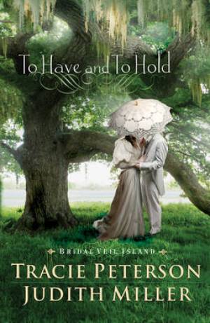 To Have and to Hold By Judith Miller Tracie Peterson (Paperback)