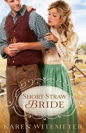 Short-Straw Bride By Karen Witemeyer (Paperback) 9780764209659