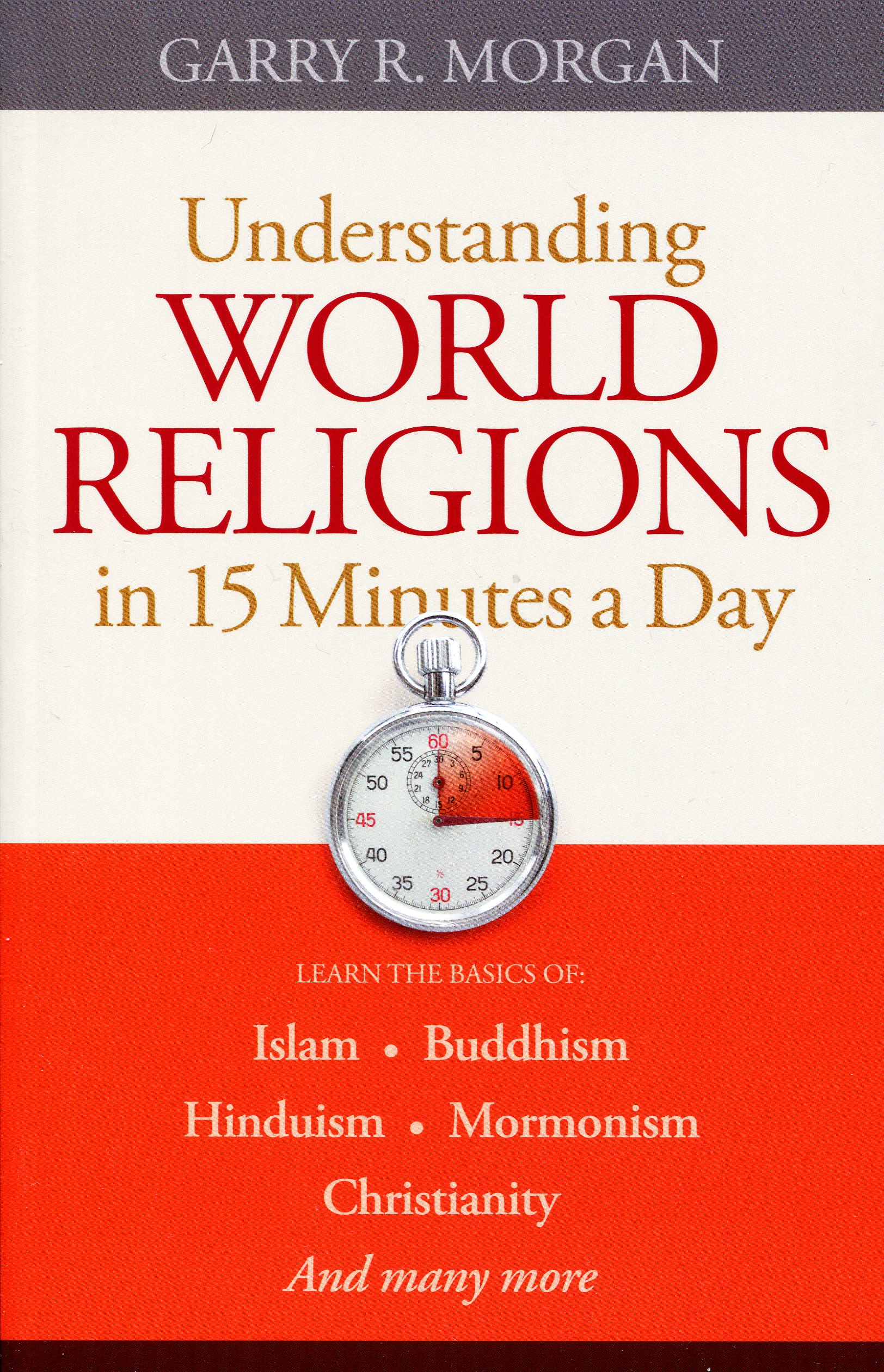 Understanding World Religions in 15 Minutes a Day By Garry R Morgan