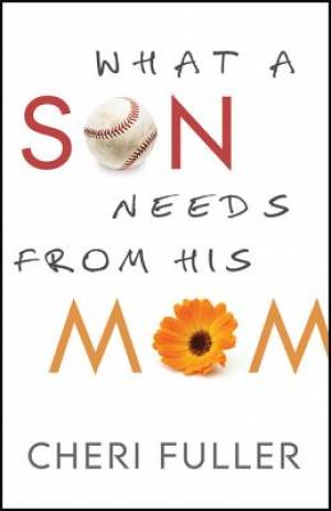 What a Son Needs from His Mom By Cheri Fuller (Paperback)