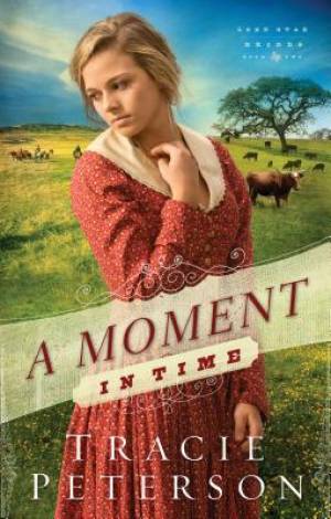 A Moment in Time Lone Star Brides Book 2 By Tracie Peterson