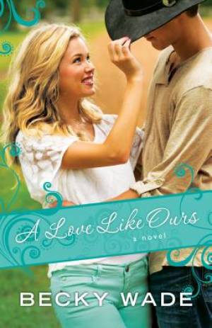 A Love Like Ours By Becky Wade (Paperback) 9780764211096