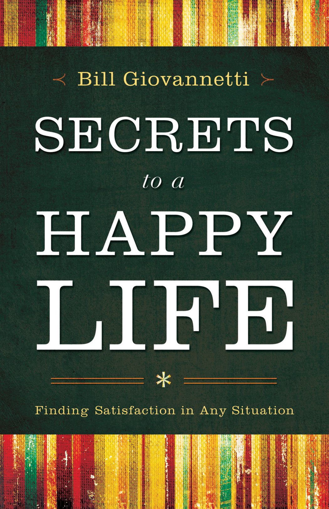 Secrets to a Happy Life By Bill Giovannetti (Paperback) 9780764211249