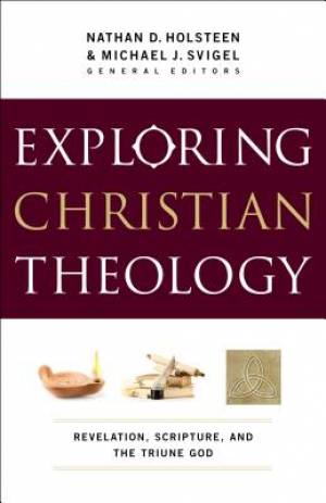 Exploring Christian Theology By Svigel Michael J Holsteen (Paperback)