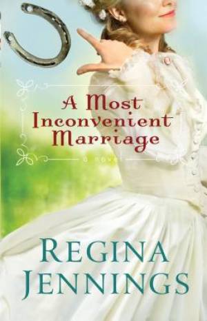 A Most Inconvenient Marriage By Regina Jennings (Paperback)