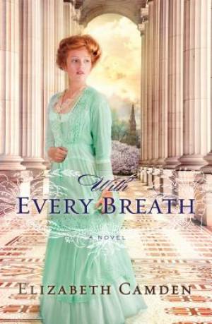 With Every Breath By Elizabeth Camden (Paperback) 9780764211744