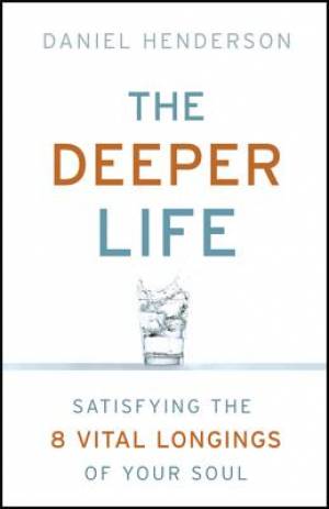 The Deeper Life By Daniel Henderson (Paperback) 9780764211775