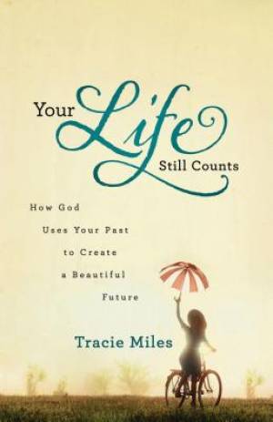 Your Life Still Counts By Tracie Miles (Paperback) 9780764211997