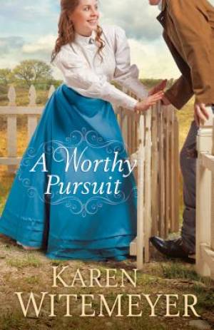 A Worthy Pursuit By Karen Witemeyer (Paperback) 9780764212802