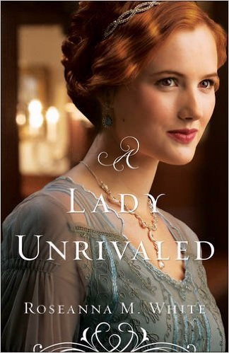 A Lady Unrivaled By Roseanna M White (Paperback) 9780764213526