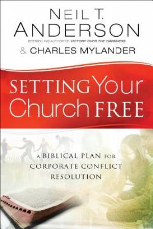 Setting Your Church Free By Neil T Anderson (Paperback) 9780764213892