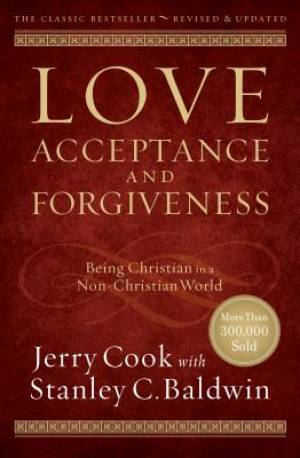 Love Acceptance and Forgiveness By Jerry Cook (Paperback)