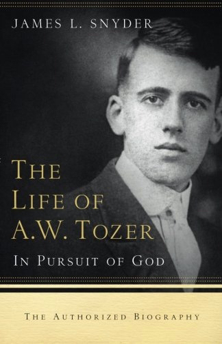 The Life of A W Tozer By James L Snyder (Paperback) 9780764215919