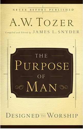 The Purpose of Man By A W Tozer (Paperback) 9780764216237