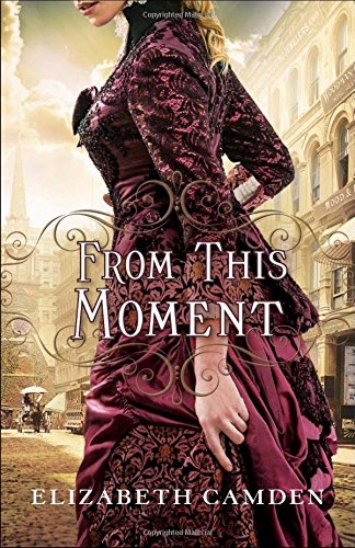 From This Moment By Elizabeth Camden (Paperback) 9780764217210