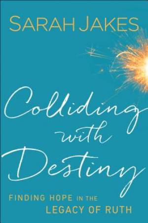 Colliding with Destiny By Sarah Jakes (Paperback) 9780764217999