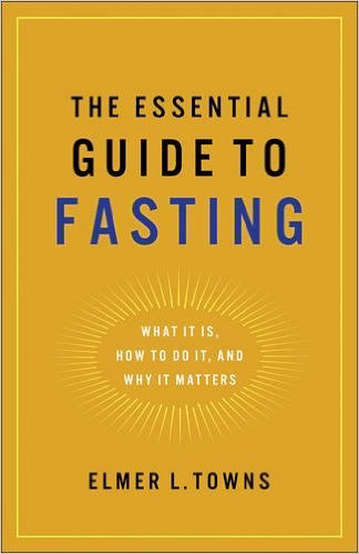 The Essential Guide to Fasting By Elmer L Towns (Paperback)