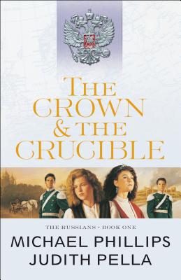 The Crown and the Crucible By Michael Phillips Judith Pella