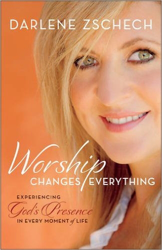 Worship Changes Everything By Darlene Zschech (Paperback)