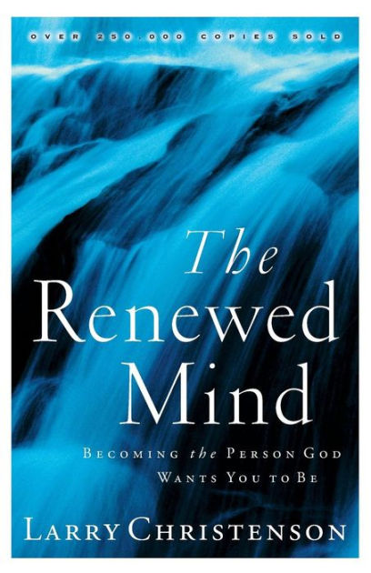 The Renewed Mind By Larry Christenson (Paperback) 9780764223914