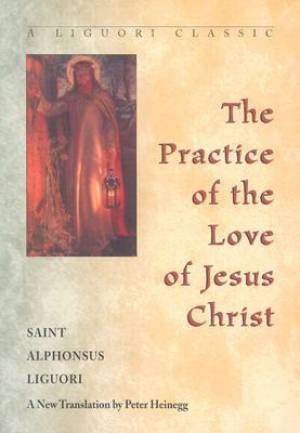 The Practice of the Love of Jesus Christ (Paperback) 9780764800313