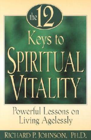 The 12 Keys to Spiritual Vitality