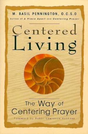 Centered Living By Basil Pennington (Paperback) 9780764804953