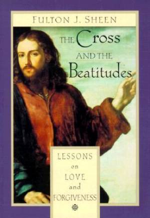 The Cross and the Beatitudes By Fulton J Sheen (Paperback)