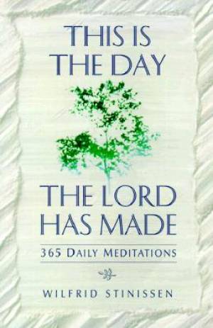 This is the Day the Lord Has Made By Wilfrid Stinissen (Paperback)