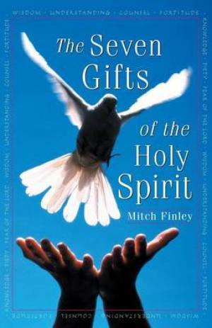 The Seven Gifts of the Holy Spirit By Mitch Finley (Paperback)