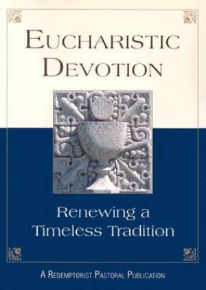 Eucharistic Devotion Renewing a Timeless Tradition Rev (Paperback)